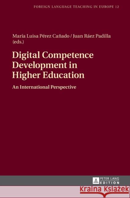 Digital Competence Development in Higher Education: An International Perspective Jiménez Raya, Manuel 9783631638033 Peter Lang Gmbh, Internationaler Verlag Der W - książka