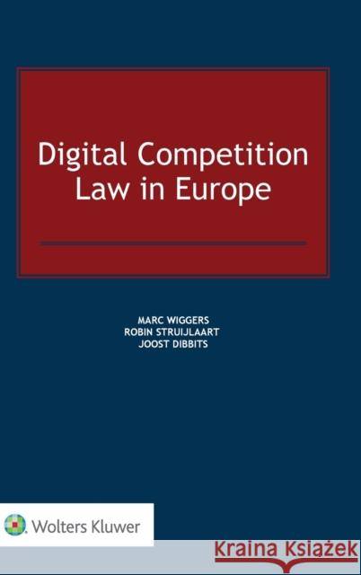 Digital Competition Law in Europe Marc Wiggers, Robin Struijlaart, Joost Dibbits 9789403511672 Kluwer Law International - książka
