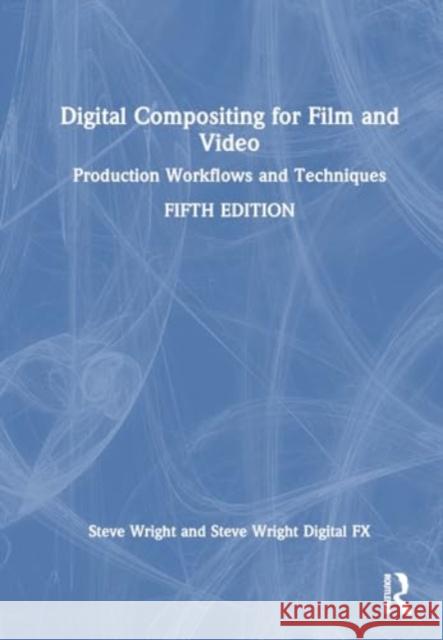 Digital Compositing for Film and Video Steve Wright 9781032418018 Taylor & Francis Ltd - książka