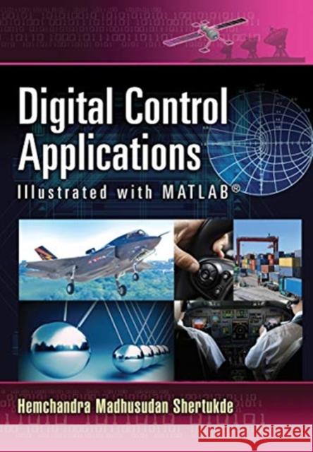 Digital Control Applications Illustrated with MATLAB Shertukde, Hemchandra Madhusudan 9780367779047 Taylor and Francis - książka