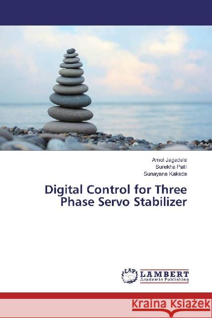 Digital Control for Three Phase Servo Stabilizer Jagadale, Amol; Patil, Surekha; Kakade, Sunayana 9783659920714 LAP Lambert Academic Publishing - książka