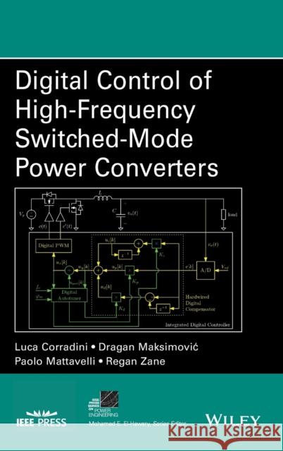 Digital Control of High-Frequency Switched-Mode Power Converters Corradini, Luca; Maksimoviæ, Dragan; Mattavelli, Paolo 9781118935101 John Wiley & Sons - książka