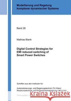 Digital Control Strategies for EMI Reduced Switching of Smart Power Switches: 1 Mathias Blank 9783844042467 Shaker Verlag GmbH, Germany - książka