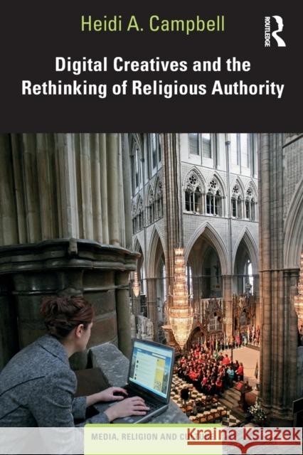 Digital Creatives and the Rethinking of Religious Authority Heidi A. Campbell 9781138370975 Routledge - książka