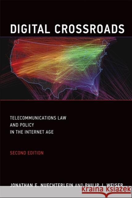 Digital Crossroads, Second Edition: Telecommunications Law and Policy in the Internet Age Nuechterlein, Jonathan E. 9780262519601 MIT Press (MA) - książka