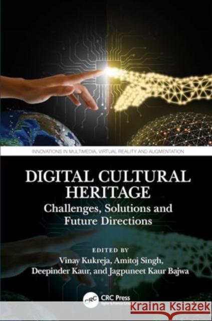 Digital Cultural Heritage: Challenges, Solutions and Future Directions Vinay Kukreja Amitoj Singh Deepinder Kaur 9781032630540 CRC Press - książka