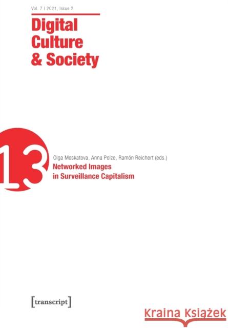 Digital Culture & Society (DCS): Vol. 7, Issue 2/2021  Networked Images in Surveillance Capitalism  9783837653885 Transcript Verlag - książka