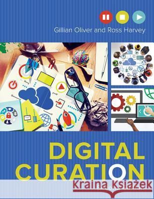 Digital Curation D. R. Harvey Gillian Oliver Ross Harvey 9780838913857 Neal-Schuman Publishers - książka