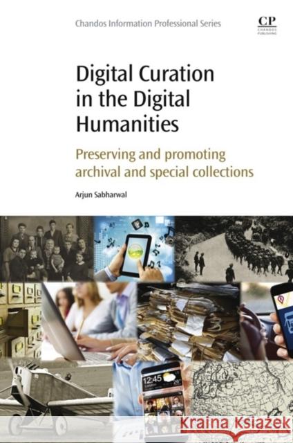 Digital Curation in the Digital Humanities: Preserving and Promoting Archival and Special Collections Sabharwal, Arjun 9780081001431 Elsevier Science & Technology - książka