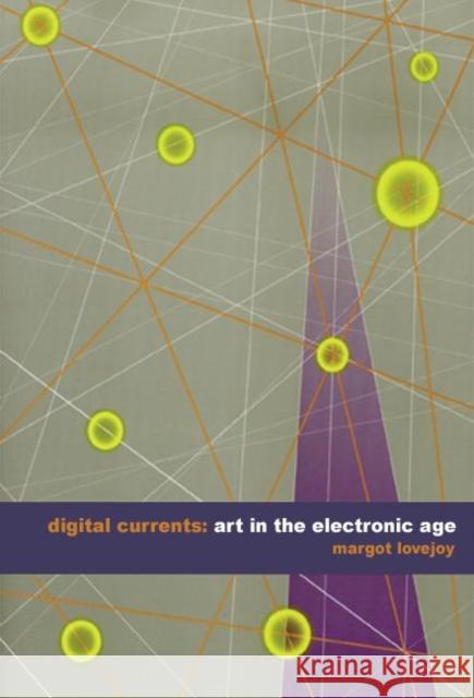 Digital Currents : Art in the Electronic Age Margot Lovejoy 9780415307802 Routledge - książka