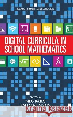 Digital Curricula in School Mathematics (HC) Bates, Meg 9781681234120 Information Age Publishing - książka