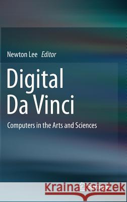 Digital Da Vinci: Computers in the Arts and Sciences Lee, Newton 9781493909643 Springer - książka