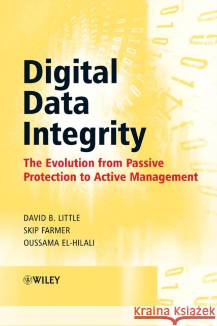 Digital Data Integrity: The Evolution from Passive Protection to Active Management Little, David B. 9780470018279 John Wiley & Sons - książka