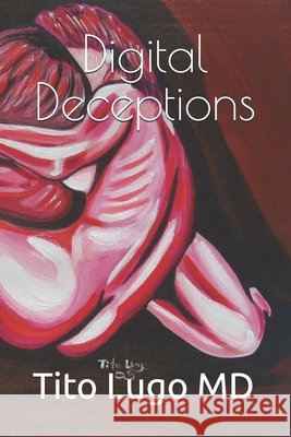 Digital Deceptions Tito Lugo, MD 9798324726577 Independently Published - książka