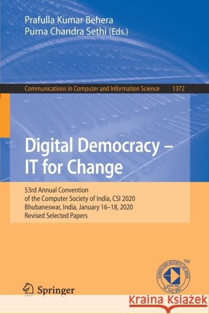 Digital Democracy - It for Change: 53rd Annual Convention of the Computer Society of India, Csi 2020, Bhubaneswar, India, January 16-18, 2020, Revised Prafulla Kumar Behera Purna Chandra Sethi 9789811627224 Springer - książka