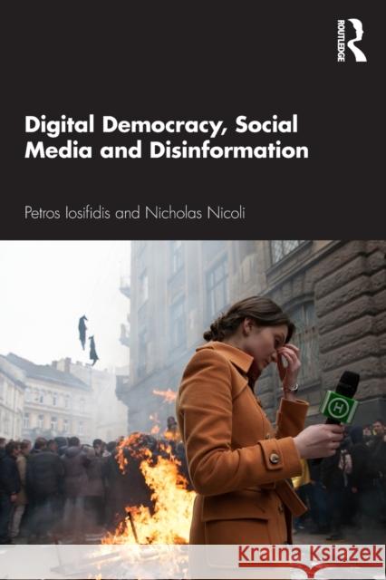 Digital Democracy, Social Media and Disinformation Petros Iosifidis Nicholas Nicoli 9780367332105 Routledge - książka