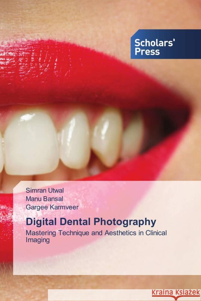 Digital Dental Photography Utwal, Simran, Bansal, Manu, Karmveer, Gargee 9786206775836 Scholars' Press - książka