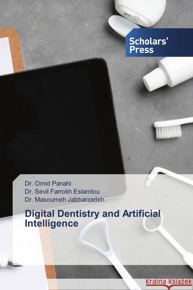 Digital Dentistry and Artificial Intelligence Panahi, Omid, Eslamlou, Dr. Sevil Farrokh, Jabbarzadeh, Dr. Masoumeh 9783639667851 Scholars' Press - książka