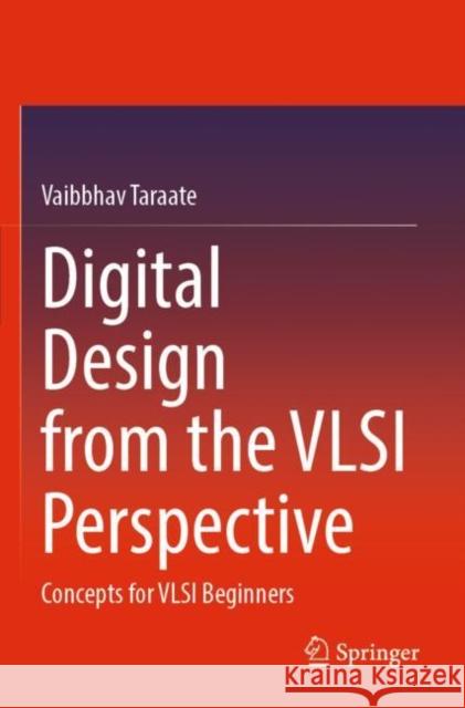 Digital Design from the VLSI Perspective Vaibbhav Taraate 9789811946547 Springer Nature Singapore - książka