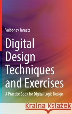 Digital Design Techniques and Exercises: A Practice Book for Digital Logic Design Vaibbhav Taraate 9789811659546 Springer - książka