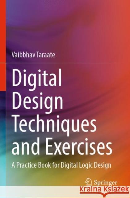 Digital Design Techniques and Exercises: A Practice Book for Digital Logic Design Vaibbhav Taraate 9789811659577 Springer - książka