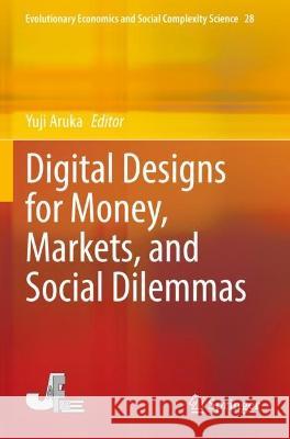 Digital Designs for Money, Markets, and Social Dilemmas  9789811909399 Springer Nature Singapore - książka