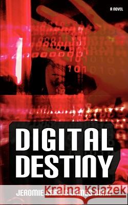 Digital Destiny James Dunn Jeromie Carr 9780595508570 iUniverse - książka