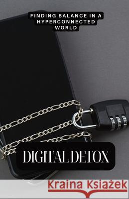 Digital Detox: Finding Balance in a Hyperconnected World B Vincent 9798869377593 Quillquest Publishers - książka