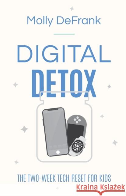 Digital Detox: The Two-Week Tech Reset for Kids Molly Defrank 9780764238765 Bethany House Publishers - książka