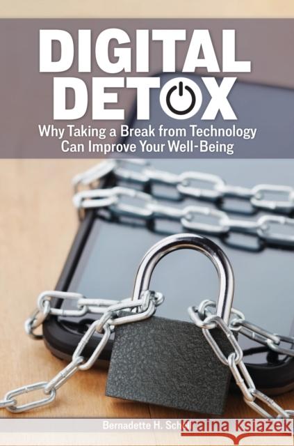 Digital Detox: Why Taking a Break from Technology Can Improve Your Well-Being Bernadette H. Schell 9781440878114 Greenwood - książka