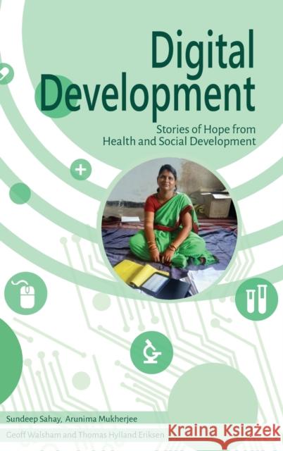 Digital Development: Stories of Hope from Health and Social Development Sahay, Sundeep 9781788532051 Practical Action Publishing - książka