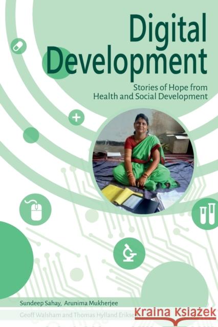 Digital Development: Stories of Hope from Health and Social Development Sundeep Sahay Arunima Mukherjee  9781788532068 Practical Action Publishing - książka