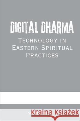 Digital Dharma: Technology in Eastern Spiritual Practices Oheta Sophia 9787885049423 OS Pub - książka