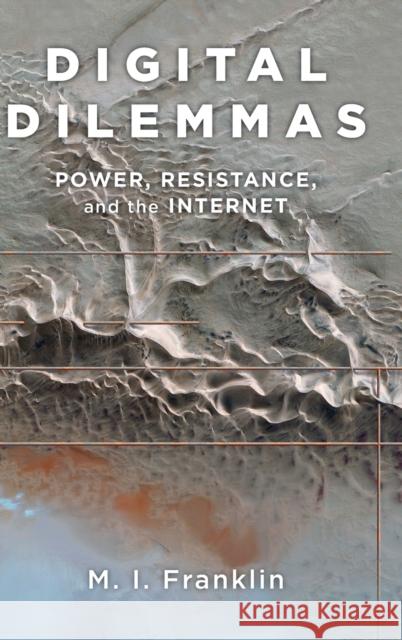 Digital Dilemmas: Power, Resistance, and the Internet Franklin, M. I. 9780199982691 Oxford University Press, USA - książka