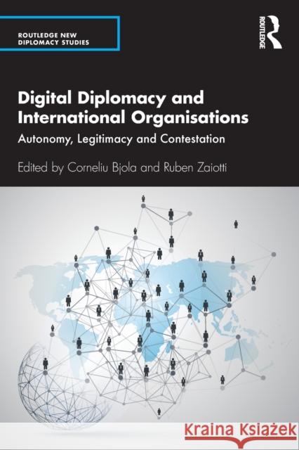 Digital Diplomacy and International Organisations: Autonomy, Legitimacy and Contestation Bjola, Corneliu 9780367469993 Routledge - książka