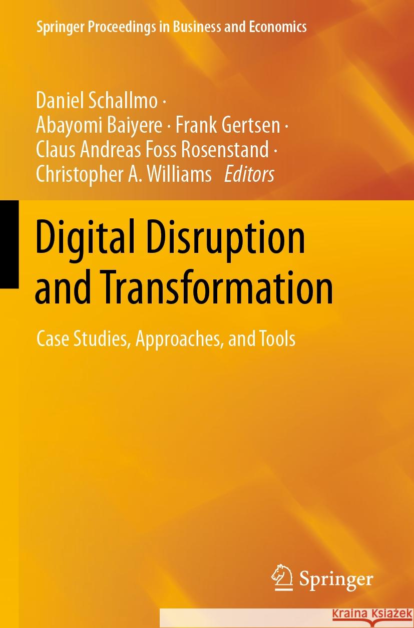 Digital Disruption and Transformation: Case Studies, Approaches, and Tools Daniel Schallmo, Abayomi Baiyere, Frank Gertsen 9783031478901 Springer International Publishing AG - książka