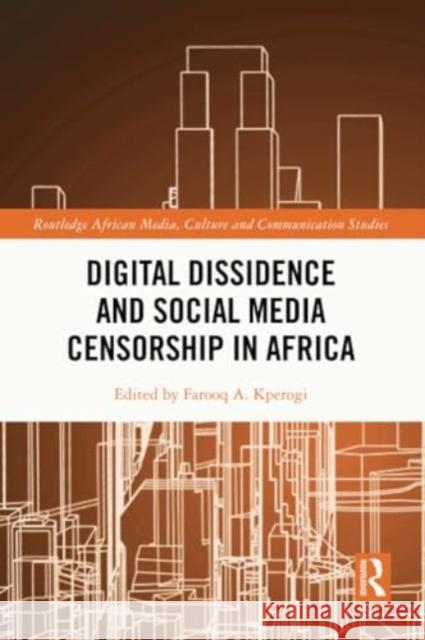 Digital Dissidence and Social Media Censorship in Africa Farooq A. Kperogi 9781032232287 Routledge - książka