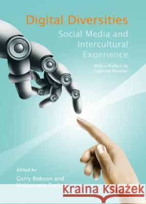 Digital Diversities: Social Media and Intercultural Experience Garry Robson Malgorzata Zachara 9781443861298 Cambridge Scholars Publishing - książka