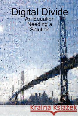 Digital Divide: An Equation Needing a Solution Steven E, Fitch MBA 9781430305811 Lulu.com - książka