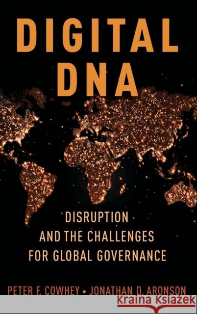 Digital DNA: Disruption and the Challenges for Global Governance Jonathan David Aronson Peter F. Cowhey 9780190657932 Oxford University Press, USA - książka