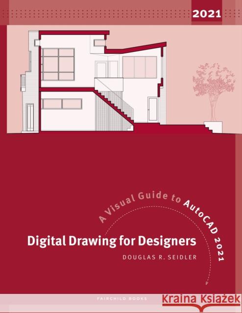 Digital Drawing for Designers: A Visual Guide to AutoCAD 2021 Douglas R. Seidler 9781501362835 Bloomsbury Publishing PLC - książka