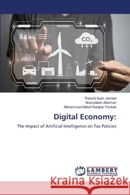Digital Economy: Jameel, Rawa'a Isam, Alitoman, Nooruldeen, Ranjbar Fordoei, Mohammad Mahdi 9786209162077 LAP Lambert Academic Publishing - książka
