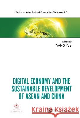 Digital Economy and the Sustainable Development of ASEAN and China Yue Yang 9789811254475 World Scientific Publishing Company - książka