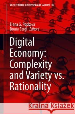 Digital Economy: Complexity and Variety vs. Rationality Elena G. Popkova Bruno Sergi 9783030295851 Springer - książka