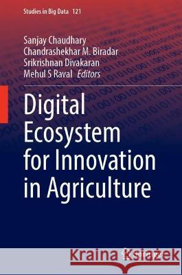 Digital Ecosystem for Innovation in Agriculture Sanjay Chaudhary Chandrashekhar M. Biradar Srikrishnan Divakaran 9789819905768 Springer - książka