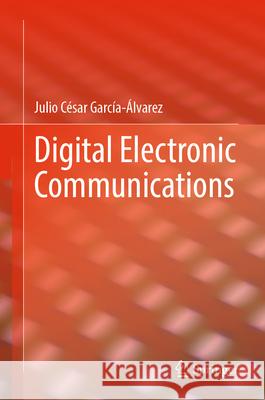 Digital Electronic Communications Julio Cesar Garcia Alvarez 9783031531170 Springer - książka