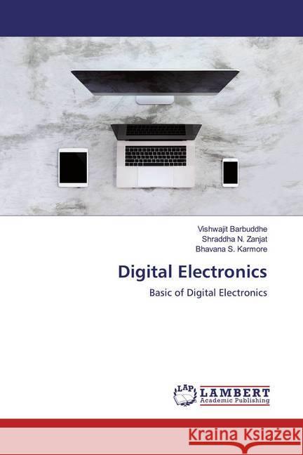 Digital Electronics : Basic of Digital Electronics Barbuddhe, Vishwajit; Zanjat, Shraddha N.; Karmore, Bhavana S. 9786200652393 LAP Lambert Academic Publishing - książka