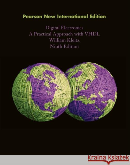 Digital Electronics: A Practical Approach with VHDL: Pearson New International Edition William Kleitz 9781292025612  - książka