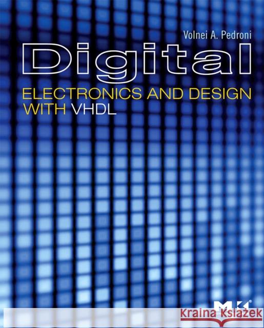 Digital Electronics and Design with VHDL Volnei A. Pedroni 9780123742704 Morgan Kaufmann Publishers - książka