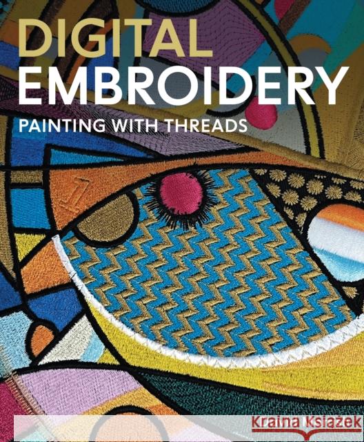 Digital Embroidery: Painting with Threads David Morrish 9780719844645 The Crowood Press Ltd - książka